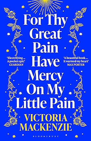 For Thy Great Pain Have Mercy on My Little Pain - Winner of the Scottish National First Book Awards 2023